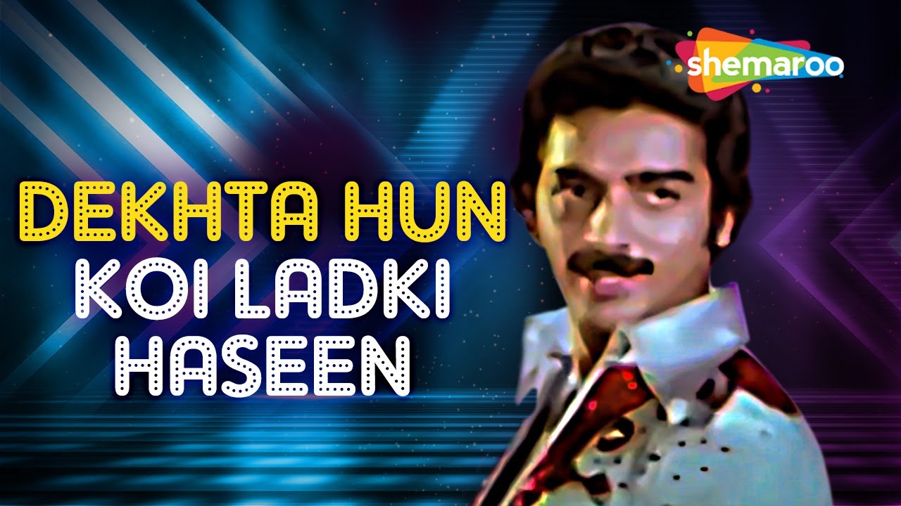 Dekhta Hoon Koi Ladki mp3 song